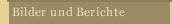 Bilder und Berichte
